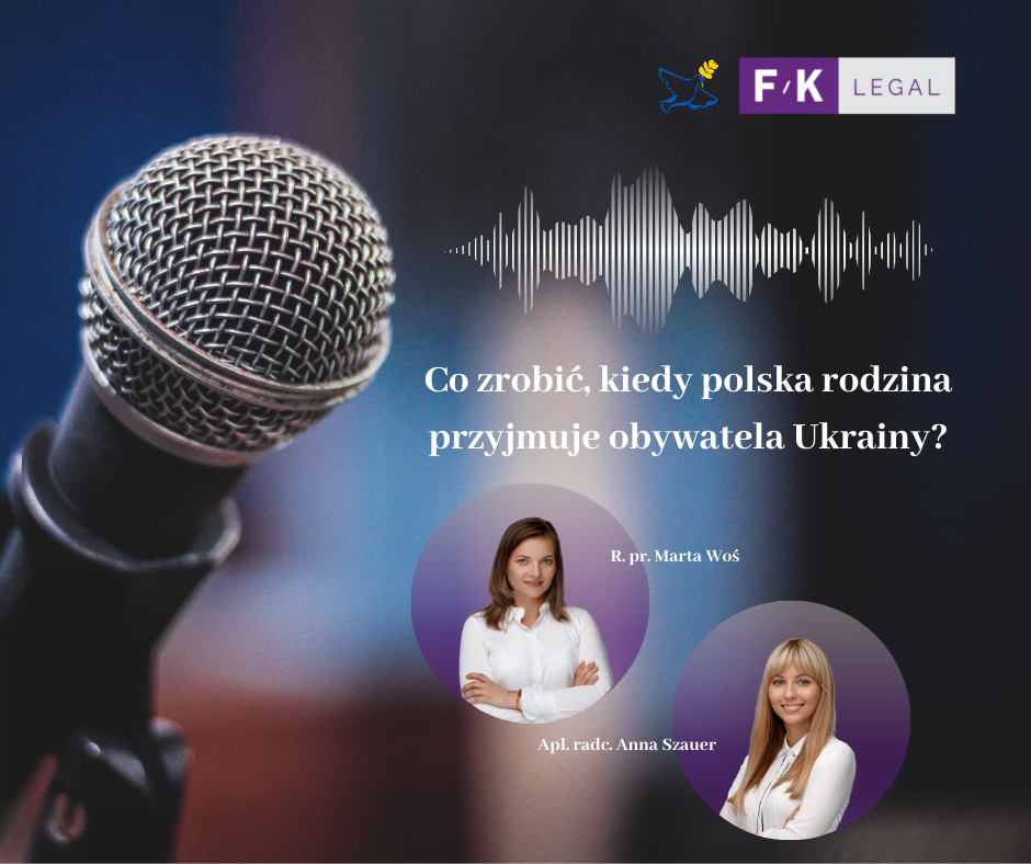 Podcast F/K LEGAL: Co zrobić, kiedy polska rodzina przyjmuje obywatela Ukrainy?